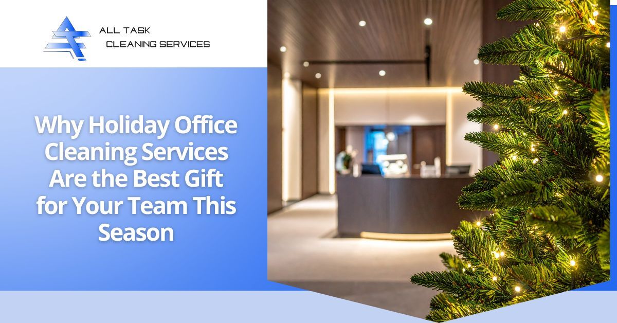Promotional graphic for All Task Cleaning Services featuring a festive Christmas tree with warm lights in the foreground of a modern, clean office reception area. The overlay text on a blue background reads: "Why Holiday Office Cleaning Services Are the Best Gift for Your Team This Season." The company logo is displayed in the top left corner.